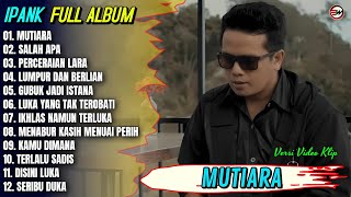 Download lagu Ipank Full Album || MUTIARA - SALAH APA - PERCERAIAN LARA - Pop Melayu Terbaru 2026 - Trending mp3