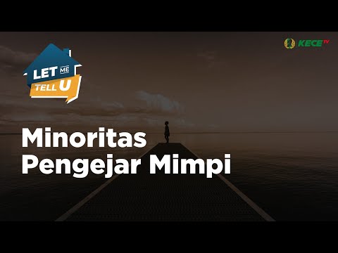 Minoritas Pengejar Mimpi, Bertaruh di Negeri Orang - Let Me Tell U