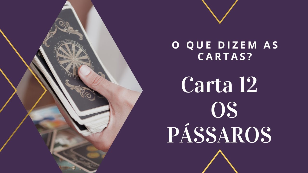 Como Ler o Baralho Cigano - Carta Nº12 - OS PÁSSAROS