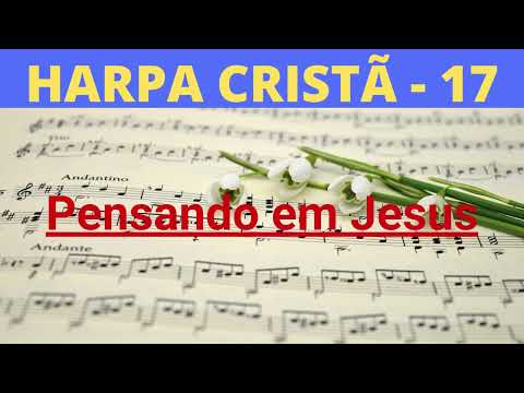 Harpa Cristã - 17 - Pensando em Jesus - Levi - com letra