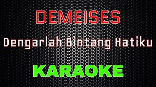 Download lagu Demeises - Dengarlah Bintang Hatiku [Karaoke] | LMusical mp3