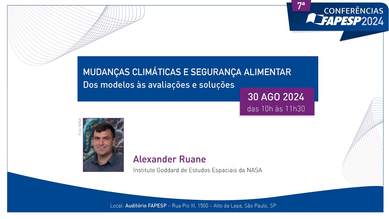 7ª Conferência FAPESP 2024 | Mudanças Climáticas e Segurança Alimentar | Alex Ruane  - NASA
