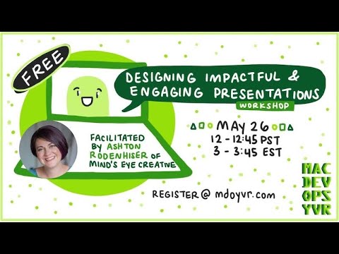 MDOYVR22 - Ashton Rodenhiser - Designing Impactful & Engaging Presentations