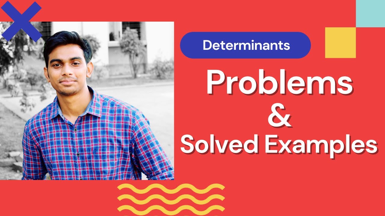 Determinants - Problems & Solved Examples