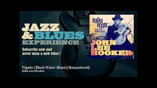 John Lee Hooker - Tupelo (Black Water Blues) - Remastered