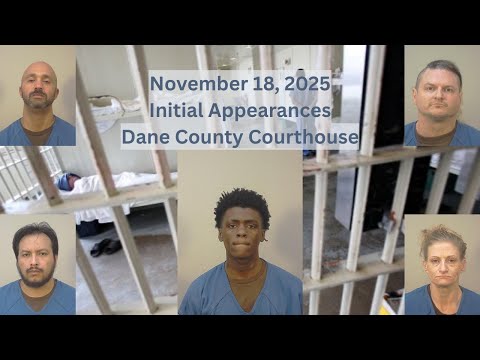 11.18.25 Dane County Initial Appearances