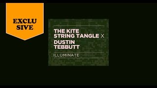 The Kite String Tangle x Dustin Tebbutt - Illuminate (Official Visualiser)