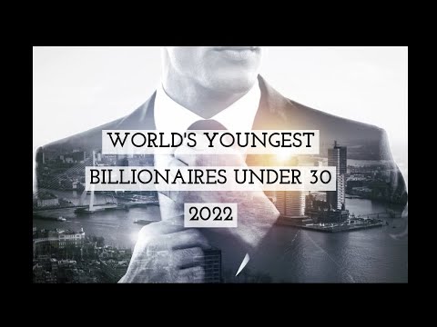 WORLD'S YOUNGEST BILLIONAIRES UNDER  30 2022