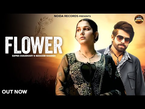 Flower (Official Video) Masoom Sharma | Sapna Choudhary | New Haryanvi Songs Haryanavi 2025