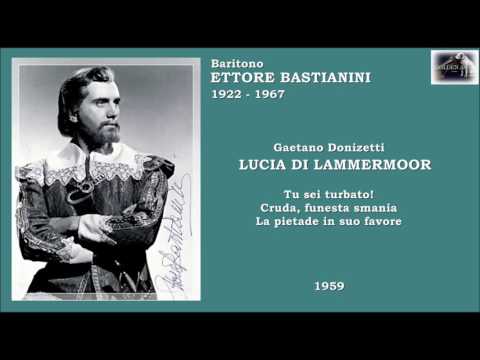 Baritono ETTORE BASTIANINI - Lucia di Lammermoor "Cruda funesta smania" (scena, aria e caballetta)