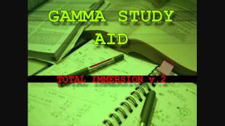 Study Aid 9 (Re-up) - Total Immersion V.2 - Gamma Study Aid - Study Focus & concentration