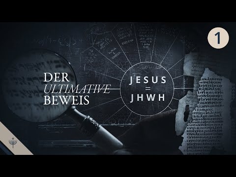 Jesus Christus ist Gott! Der ultimative Beweis (Teil 1)