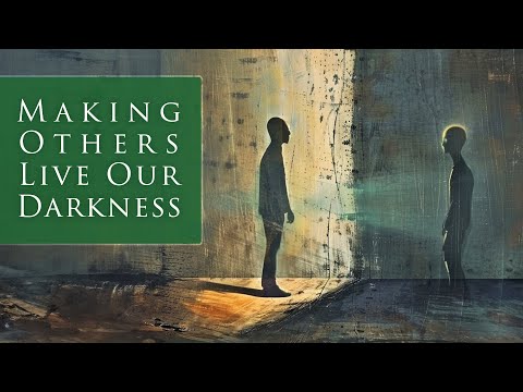 Making Others Live Our Darkness: An Unconscious Cry For Help