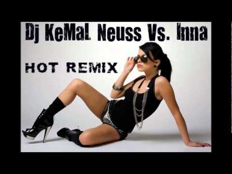 Dj KeMaL Neuss Vs. Inna - Hot 2011 ( CLUB REMIX )