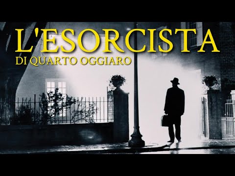 L'ESORCISTA (DI QUARTO OGGIARO)