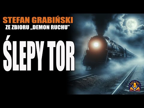 Stefan Grabiński - 9. Ślepy tor [AUDIOBOOK PL]