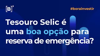 Com a alta dos juros, Tesouro Selic é uma boa opção para reserva de emergência? | Bora Investir