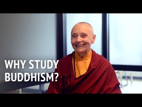 Why Study Buddhism? | Jetsunma Tenzin Palmo