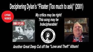 Deciphering this deep cut off of Bob Dylan's 2001 Love and Theft album. “Floater (Too much to ask)"