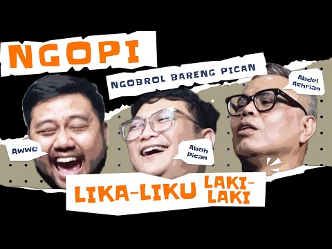 NGOPI - LIKA-LIKU LAKI-LAKI AWWE PICAN