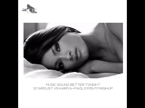 Stardust VS Kariya - Music sound better tonight - Dj Paolo Monti mash up 2012.mp4