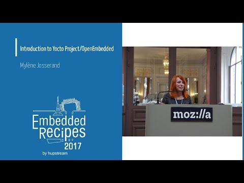 Embedded Recipes 2017 - Introduction to Yocto Project/OpenEmbedded - Mylène Josserand