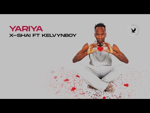 X-Shai - Yariya Ft Kelvyn Boy [ Official Audio ]
