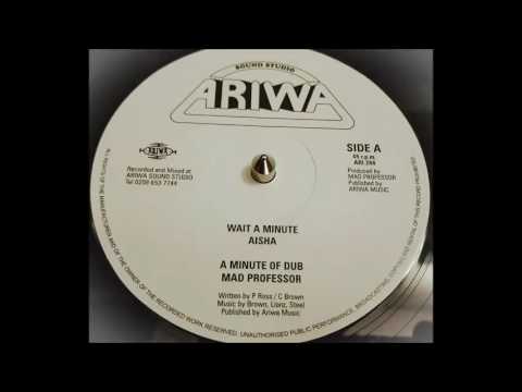 Aisha "Wait a Minute" +Mad Professor "A Minute of Dub"