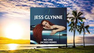 Jess Glynne - No One (Jacked Remix)
