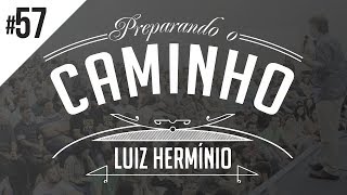 MEVAM OFICIAL - LUIZ HERMÍNIO - PREPARANDO O CAMINHO #57