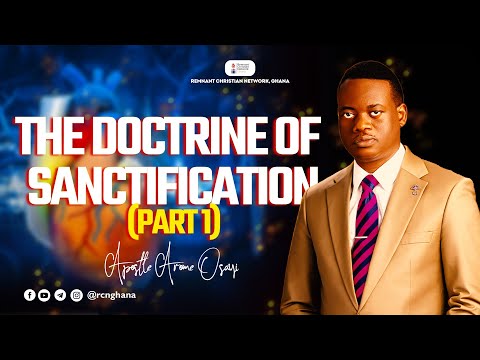 The Doctrine of Sanctification || Part 1 || Apostle Arome Osayi