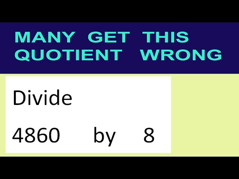 Divide     4860      by     8  many  get  this  quotient   wrong