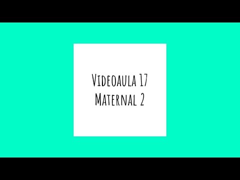 Videoaula 17 - Maternal 2