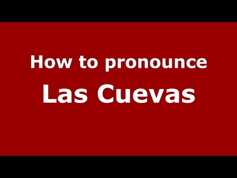 How to pronounce Las Cuevas