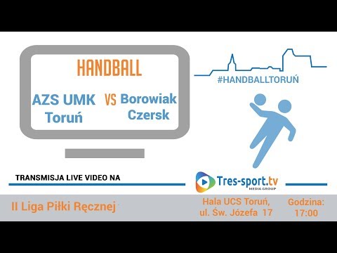 AZS UMK Toruń - Borowiak Czersk| 4 kolejka | II Liga piłki ręcznej