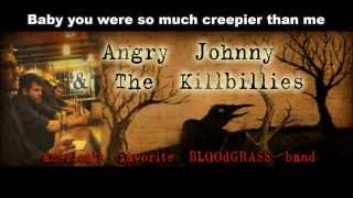 Angry Johnny And The Killbillies  - Creepier Than Me  - lyrics