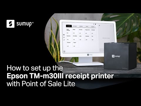 How to set up the Epson TM-m30III receipt printer with Point of Sale Lite | SumUp