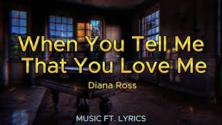 🔥DIANA ROSS - WHEN YOU TELL ME THAT YOU LOVE ME (LYRICS)