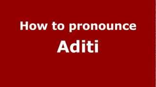 How to pronounce Aditi
