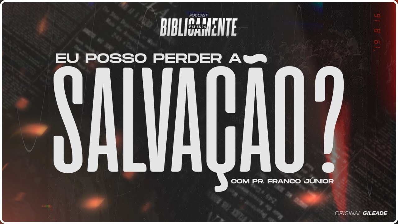 Eu posso perder a SALVAÇÃO? | Biblicamente falando #005