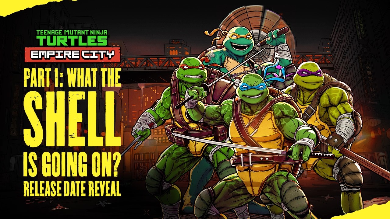 Part 1: What the Shell is Going On? - TMNT: Empire City Out April 30th