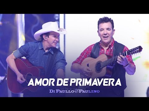 Di Paullo e Paulino - Di Paullo & Paulino - Amor de Primavera - "DVD Não Desista"
