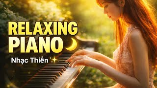 🌙 RELAXING PIANO FOR SLEEP | NHẠC THIỀN TĨNH TÂM, NHẠC PIANO THƯ GIÃN NGỦ SÂU 🌿💖