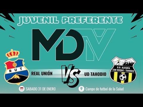 REAL UNIÓN VS UD TAHODIO - JUVENIL PREFERENTE - GRUPO 2 - JORNADA 19