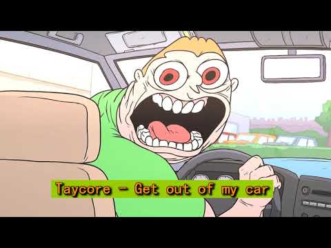 Taycore - Get out of my car (Remix)