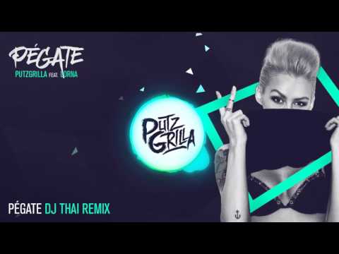 Putzgrilla feat. Lorna - Pégate (DJ Thai Remix)