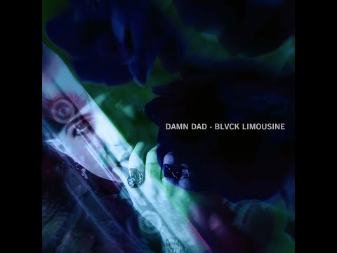 Damn Dad - Blvck Limousine (Music Video)