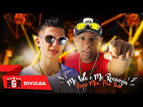 MC WA DA 13 & MC RENANZIN - PAPA MEU PIRU TODO