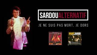 Michel Sardou - Je ne suis pas mort, je dors (Version alternative)