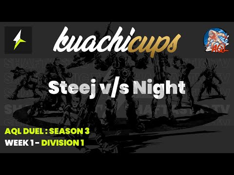 AQL DUEL S3 : WEEK 1 - Steej v/s Night